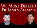 We Must Defend Fr James Altman by Dr Taylor Marshall