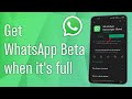 How to get whatsapp beta when its full 2024 new update