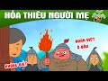 HỎA THIÊU NGƯỜI MẸ - Phim hoạt hình - Truyện cổ tích - Hoạt hình hay - Cổ tích - Quà tặng cuộc sống