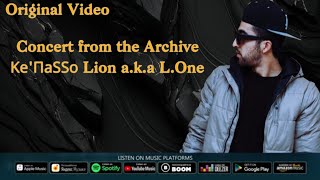 Ke'ПaSSo Lion a.k.a L.One Concert from the Archive (Original Video) 2013