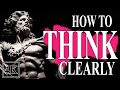 6 Stoic Lessons on the art of THINKING CLEARLY | STOICISM by Marcus Aurelius