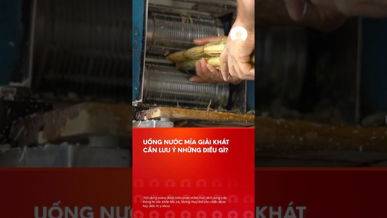 Uá»‘ng nÆ°á»›c mÃ­a giáº£i khÃ¡t cáº§n lÆ°u Ã½ nhá»¯ng Ä‘iá»u gÃ¬? #nuocmia