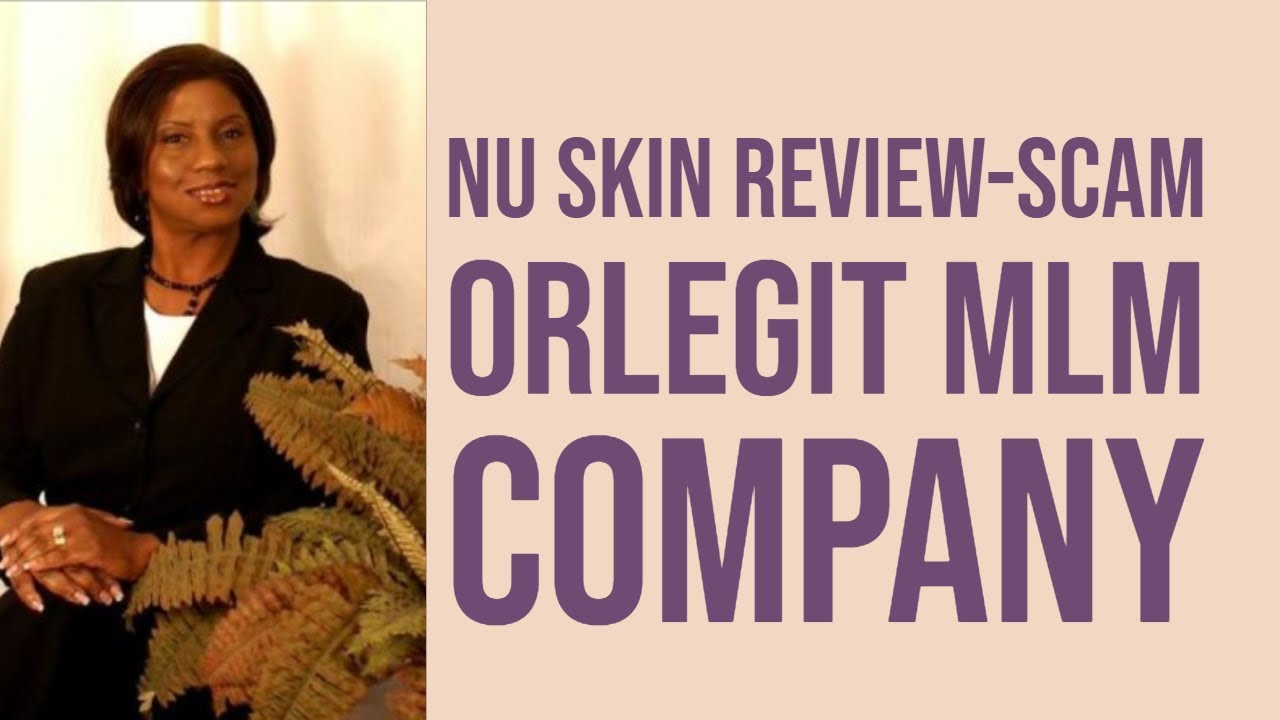 Nu Skin Review-Scam or Legit MLM Company