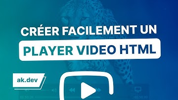 Créer un player video personnalisé en HTML, CSS et JavaScript
