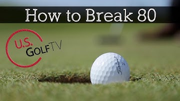 How to Break 80 in Golf