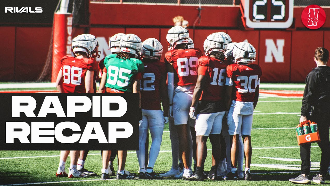 Rapid Recap: Nebraska mid-spring practice observations