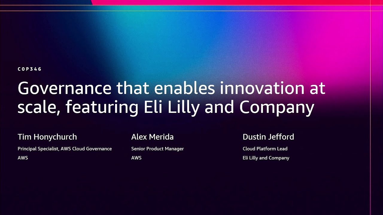 AWS re:Invent 2025 - Governance that Enables Innovation at Scale feat. Eli Lilly and Company(COP346)