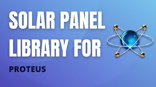 How to Add Solar Panel Library in Proteus 2021 | Codex Circuit