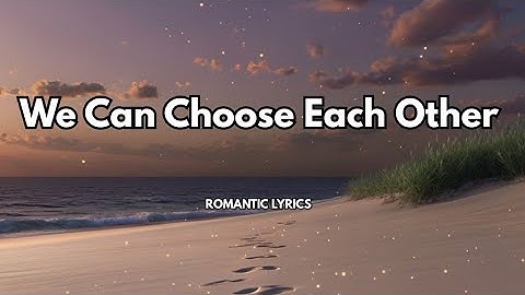 We Can Choose Each Other |💋| Official Lyrics video| Best Love song 2025