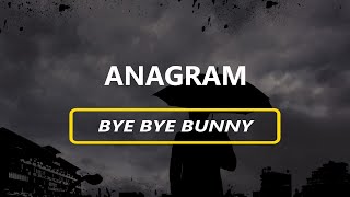 Anagram - Byebye bunny (Lirik Indonesia)