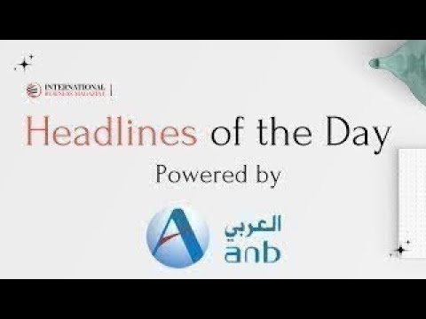 Arab National Bank ANB Presents HEADLINES OF THE DAY September 26