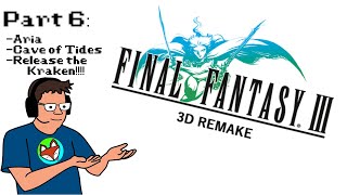 Final Fantasy 3: 3d Remake Playthrough: Part 6 - Aria, Cave of Tides, and Kraken!