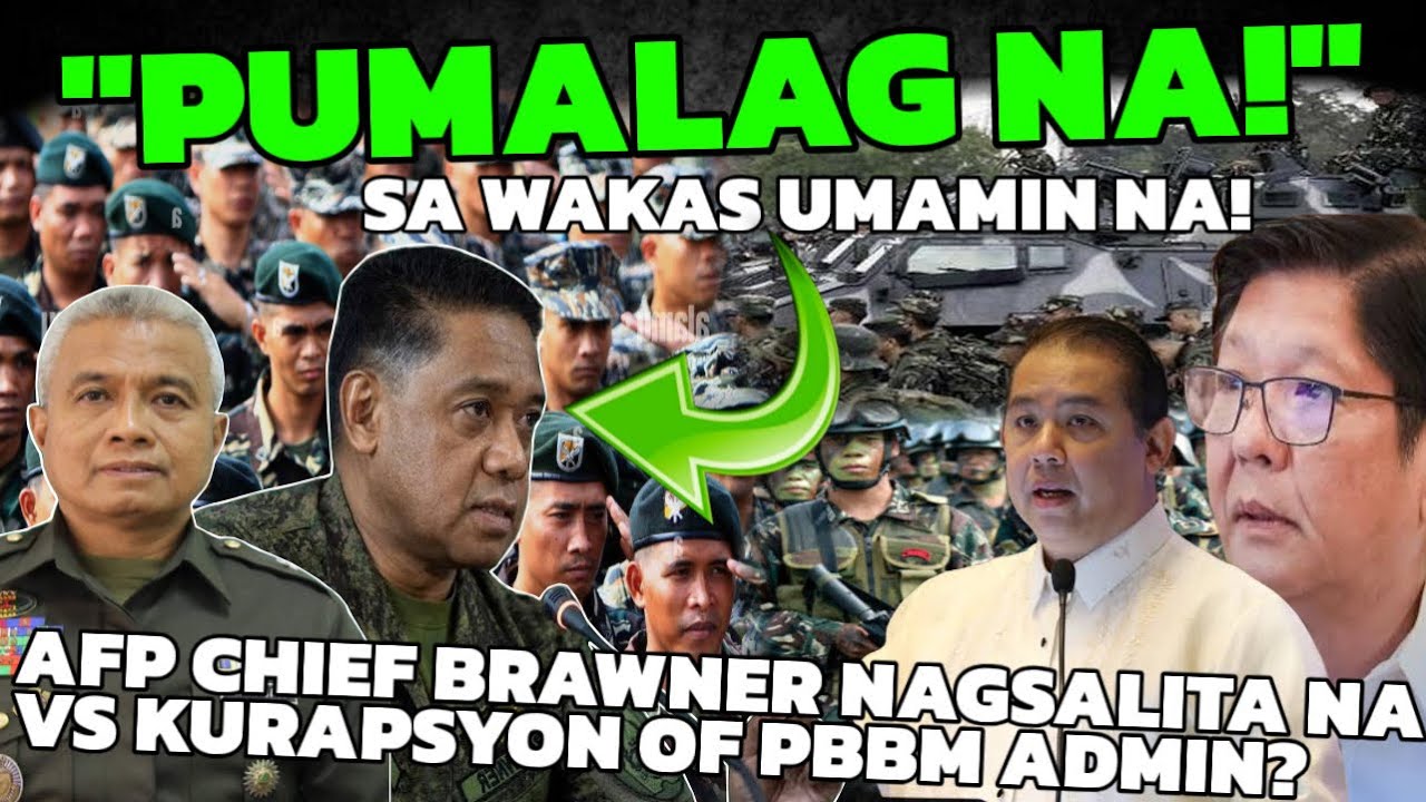 AFP CHIEF BRAWNER UMAMIN NA KALAGAYAN NG PILIPINAS KAWAWA DAHIL SA KURAPSYON OF PBBM ADMIN?