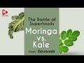 The battle of superfoods  moringa vs kale  foodology  devansh  talradio english