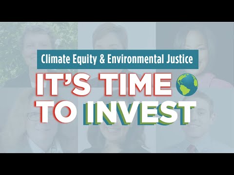 Climate Equity & Environmental Justice: It's Time to Invest