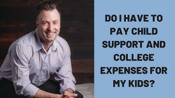 Do I have to pay child support AND college expenses for my kids?