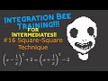 Integration Bee Training for Intermediates #16 - Square-Square Technique