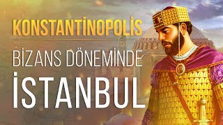 İmparatorlukların Başkenti Konstantinopolis - Bizans Döneminde İstanbul