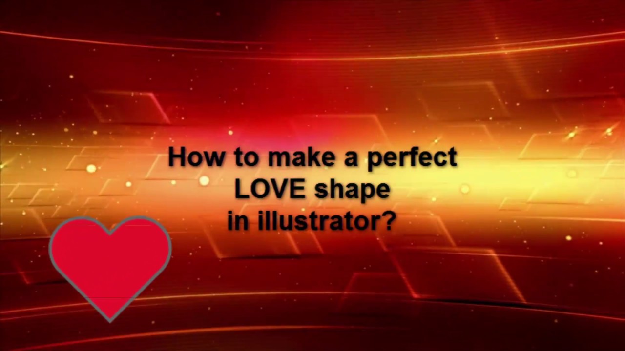 How to make perfect ♥ LOVE shape in illustrator (Easy Way) - YouTube