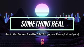 🔹️[Letra//Lyrics] Armin van Buuren & AVIAN GRAYS - Something Real (feat. Jordan Shaw) // SUB ESPAÑOL