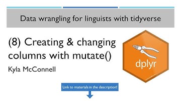 Creating and changing columns in R | Part 8: Data wrangling for linguists with tidyverse