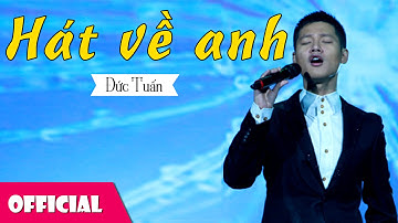 Hát Về Anh - Đức Tuấn [Official MV]
