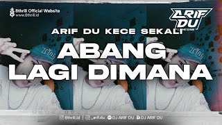 DJ ARIF DU - ABANG LAGI DIMANA