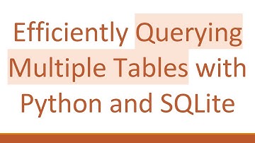 Efficiently Querying Multiple Tables with Python and SQLite