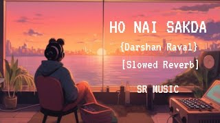Ho Nai Sakda - Dard Album 2.0 Darshan Raval (Slowed Reverb) 3AM Radio