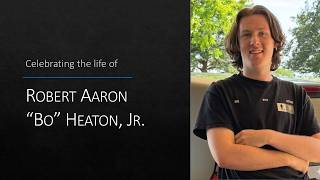 Memorial Service for Robert Aaron "Bo" Heaton, Jr.