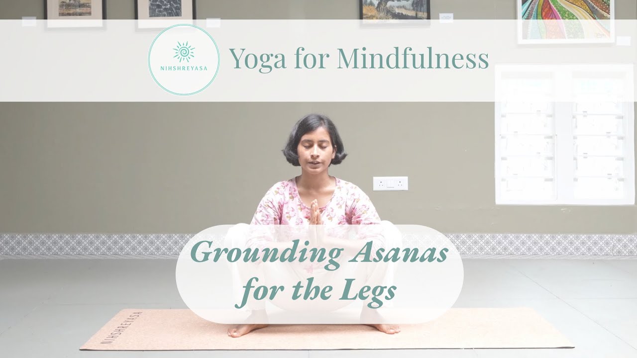 Grounding Asanas for the Legs | Mindful Movement to Root and Reconnect