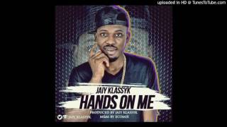 Jaiy Klassyk - Hands On Me