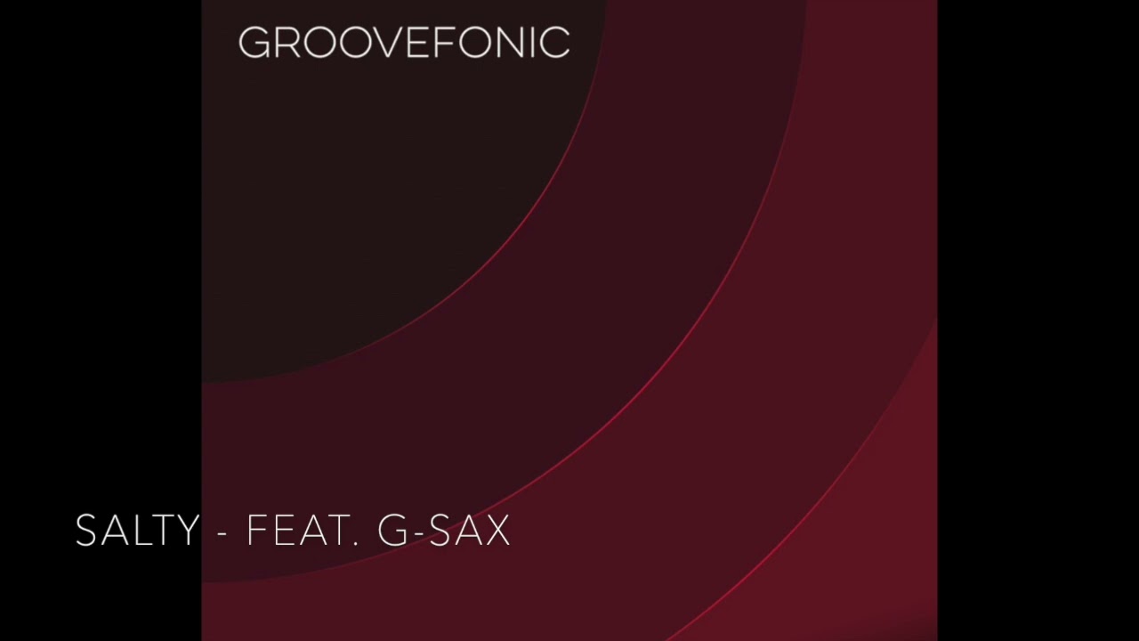 GROOVEFONIC - SALTY feat. G-SAX