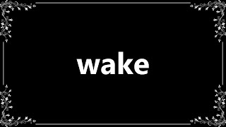 Wake - Meaning and How To Pronounce
