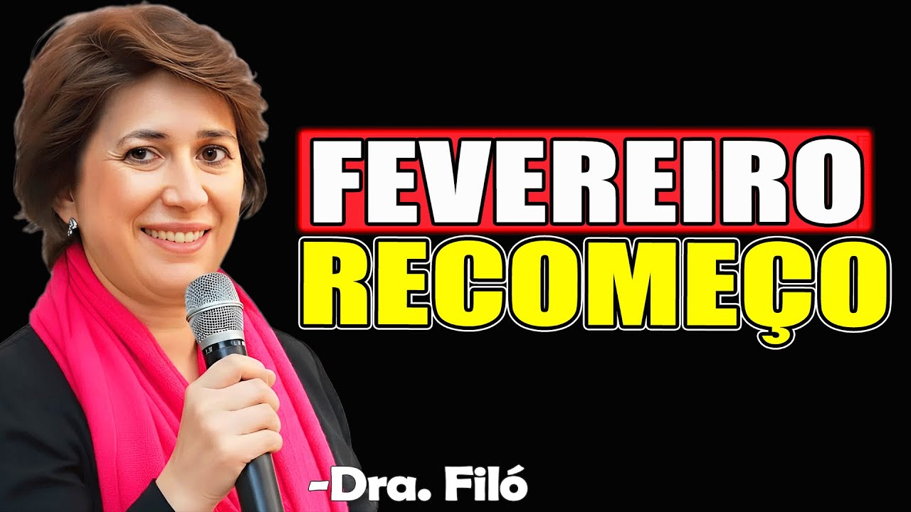 Comece FEVEREIRO com esta LINDA MENSAGEM sobre RECOMEÇO! | Dra. Filó 2026