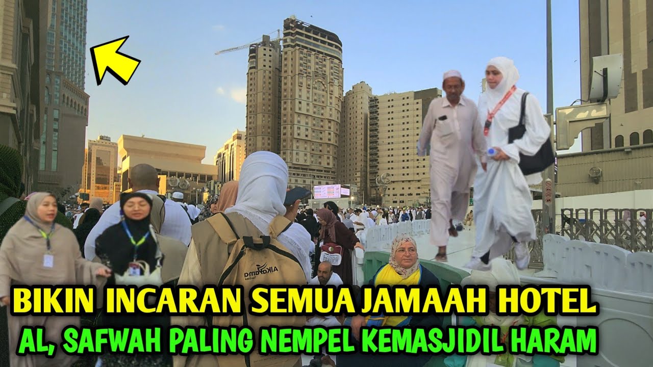 HOTEL AL, SAFWAH PALING TERDEKAT KE MASJIDIL HARAM MAKKAH