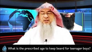 What is the prescribed age to keep beard for teenager boys? | Sheikh Assim Al Hakeem