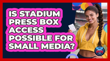Is Stadium Press Box Access Possible For Small Media? - Where the Fans Roar