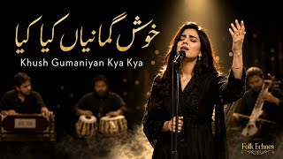 Khush Gumaniyan Kya Kya Soulful Sufi 2026 Asmat Gul Khattak Coke Studio Style Folk Echoes