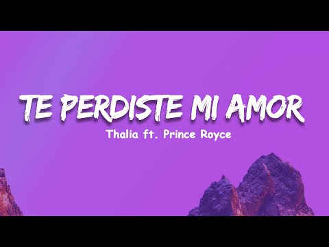 Thalia Ft. Prince Royce  - Te Perdiste Mi Amor (Letra/Lyrics), Maite Perroni, Reik