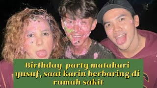 Birthday  party matahari yusuf, saat karin berbaring di rumah sakit