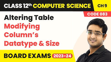 Altering Table - Modifying Column’s Datatype and Size (SQL) | Class 12 Computer Science Ch 9 | CBSE