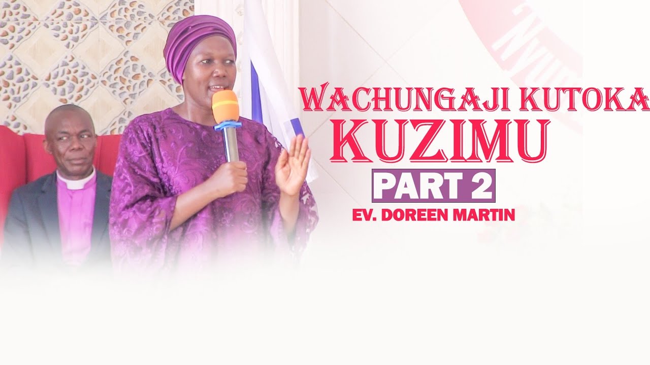 WACHUNGAJI WA KUZIMU.EV DOREEN MARTIN. PART 2