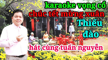 karaoke vọng cổ ,Chúc Tết Mừng Xuân ,thiếu Đào ,Hát Cùng Tuấn Nguyễn
