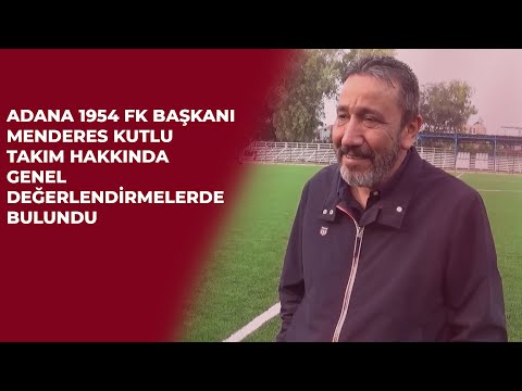 ADANA 1954 FK BAŞKANI MENDERES KUTLU