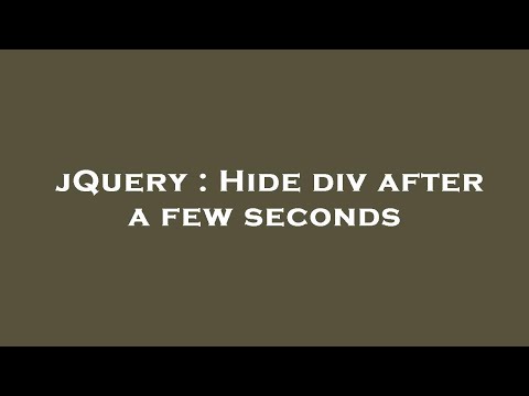 jQuery : Hide div after a few seconds