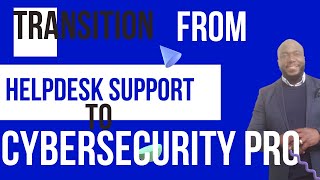 Help Desk Support To Cybersecurity Pro