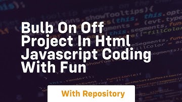 Bulb on off project in html javascript coding with fun