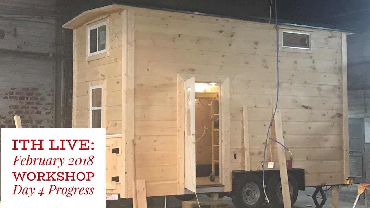 Incredible Tiny Homes: February 2018 Workshop Day 4 Progress - YouTube