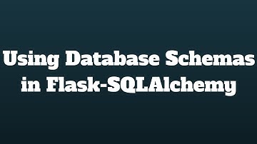 Using Database Schemas in Flask-SQLAlchemy